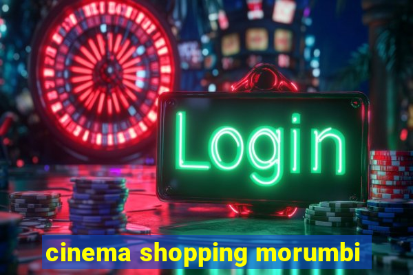 cinema shopping morumbi
