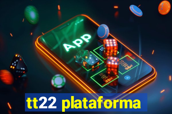 tt22 plataforma