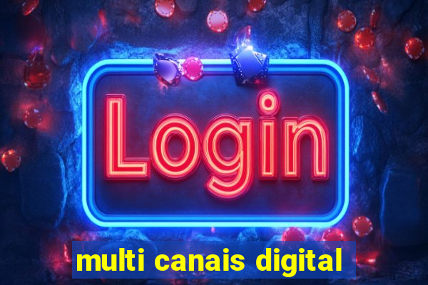 multi canais digital
