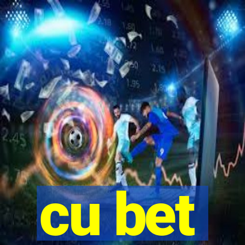 cu bet