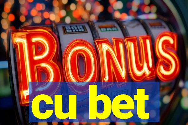 cu bet