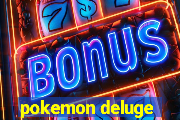 pokemon deluge