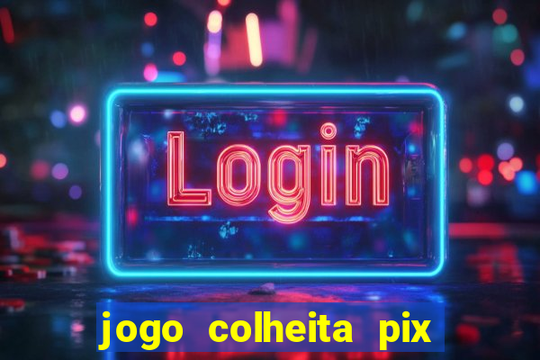 jogo colheita pix paga mesmo