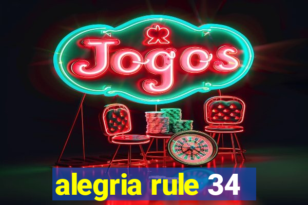 alegria rule 34