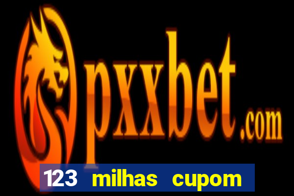 123 milhas cupom de desconto