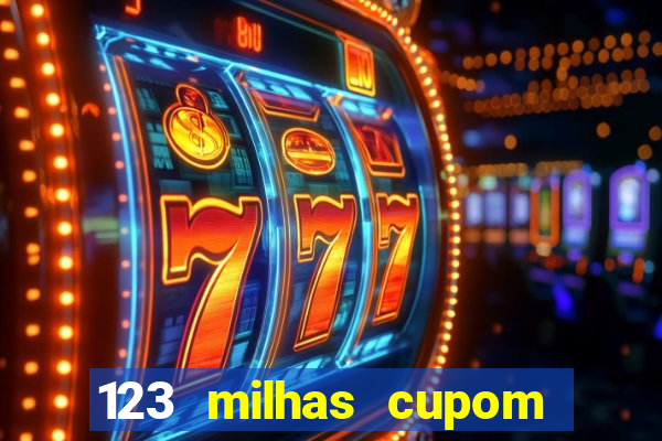 123 milhas cupom de desconto