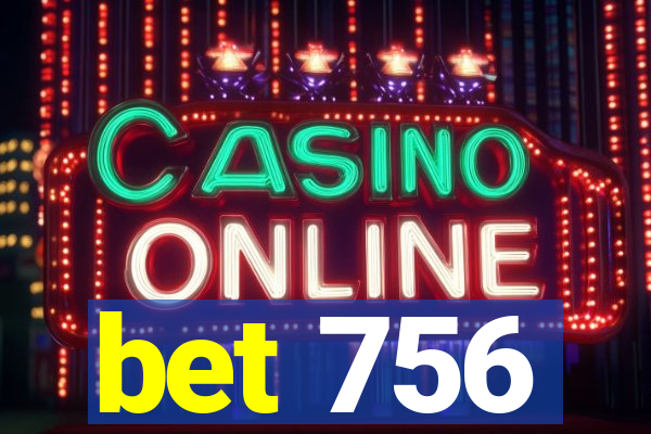 bet 756