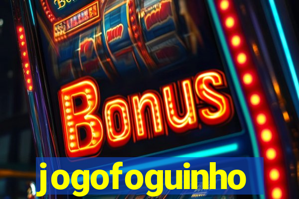 jogofoguinho