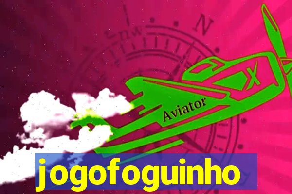 jogofoguinho