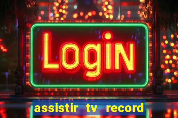 assistir tv record bahia ao vivo agora