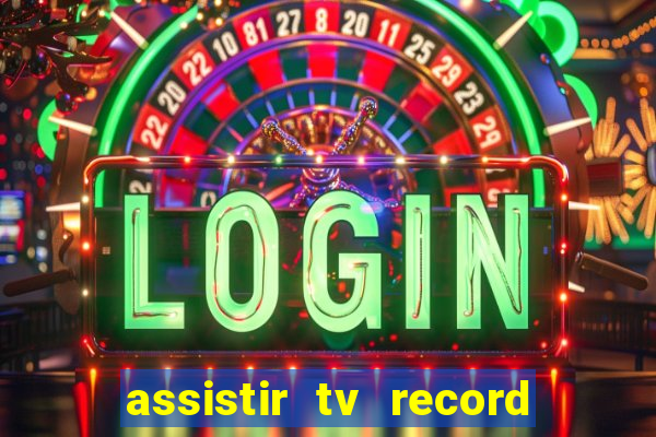 assistir tv record bahia ao vivo agora