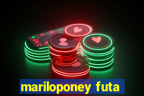 mariloponey futa