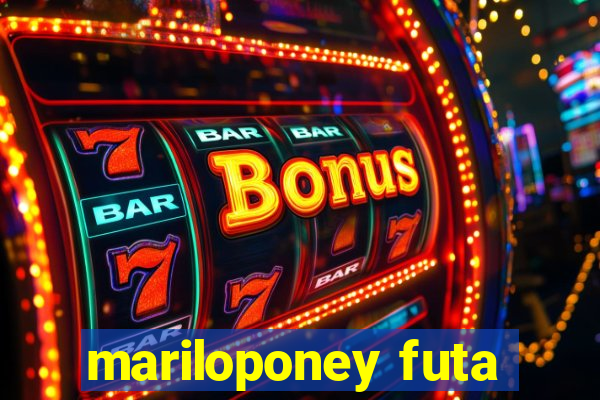 mariloponey futa