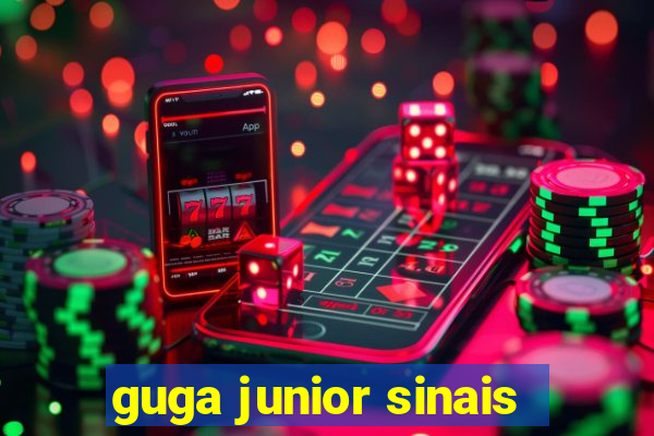 guga junior sinais