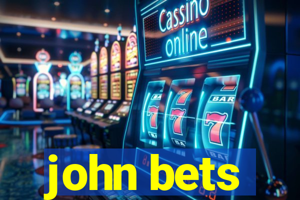 john bets