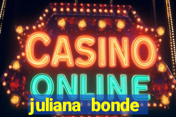 juliana bonde mostrando tudo