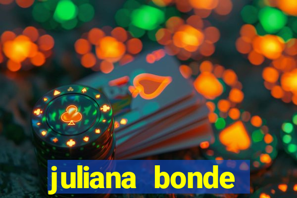 juliana bonde mostrando tudo