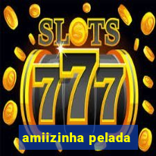 amiizinha pelada