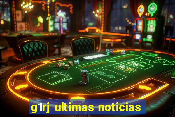 g1rj ultimas noticias