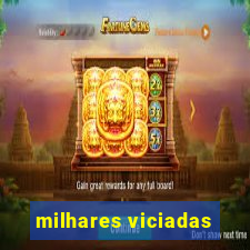 milhares viciadas