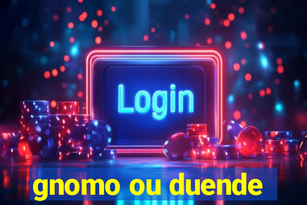 gnomo ou duende