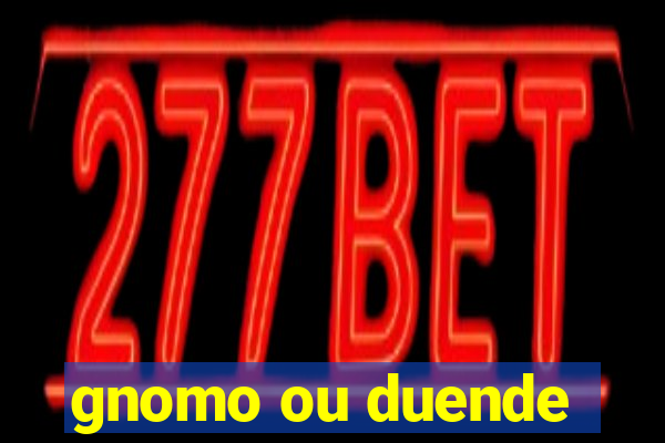 gnomo ou duende