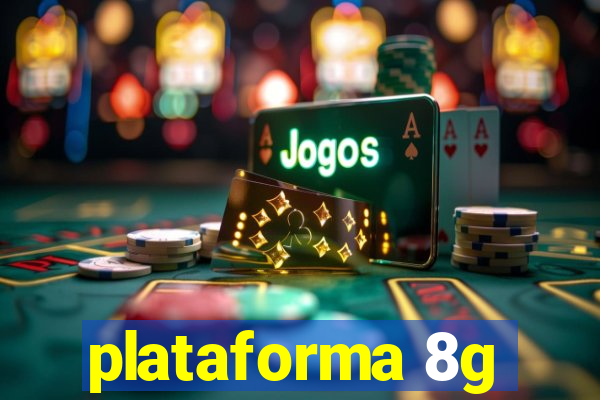 plataforma 8g