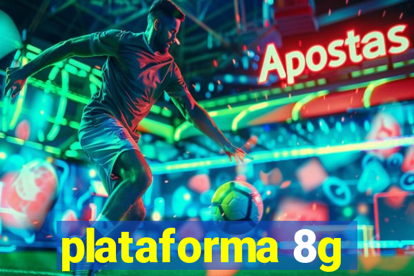 plataforma 8g
