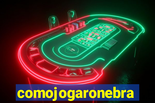 comojogaronebra