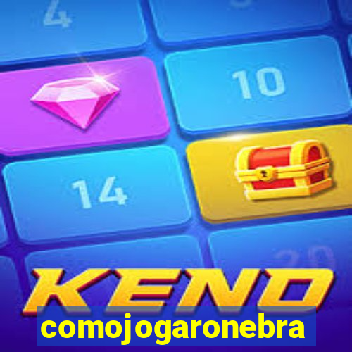 comojogaronebra