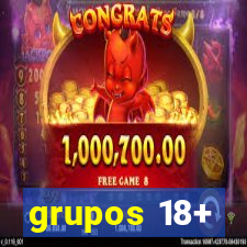 grupos 18+
