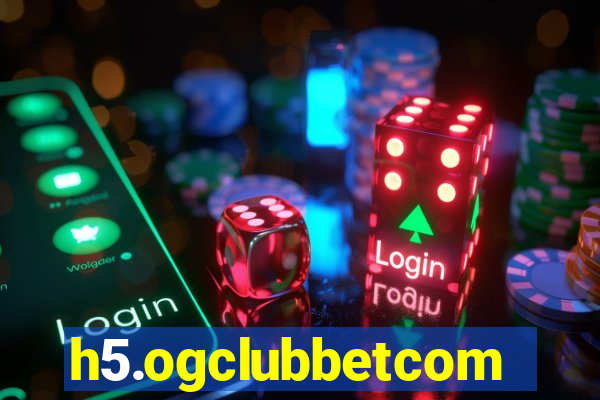 h5.ogclubbetcom