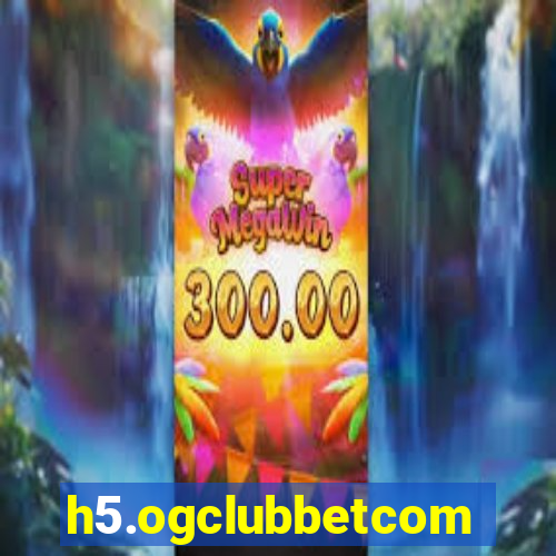h5.ogclubbetcom