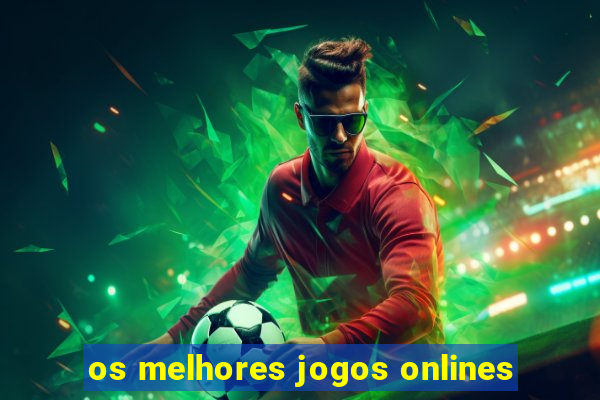 os melhores jogos onlines