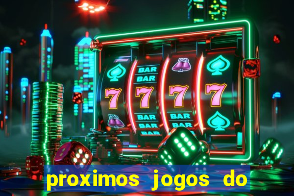 proximos jogos do corinthians brasileiro