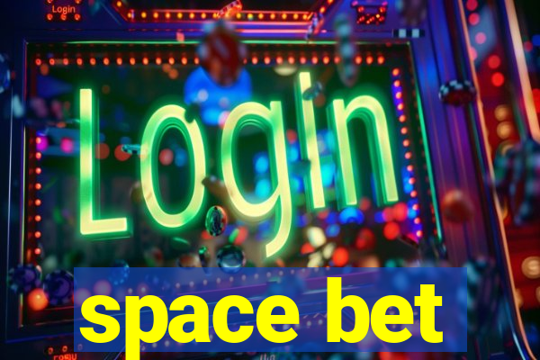 space bet