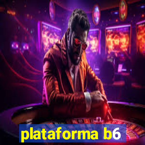 plataforma b6