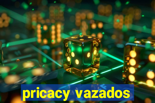 pricacy vazados