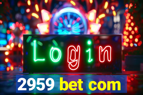 2959 bet com