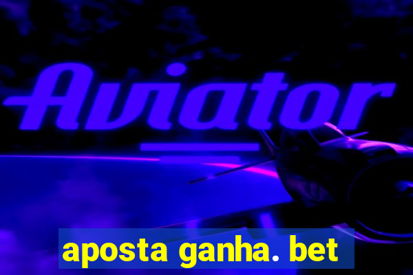 aposta ganha. bet