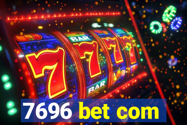7696 bet com