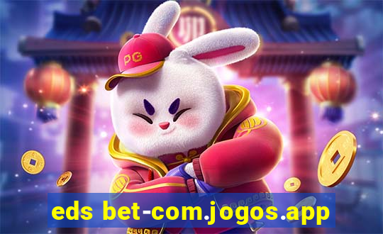 eds bet-com.jogos.app