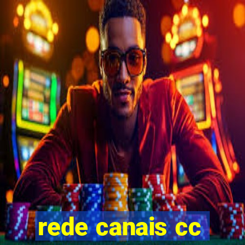 rede canais cc