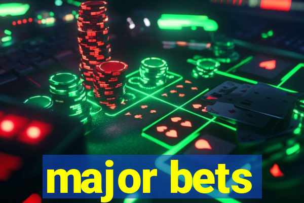major bets