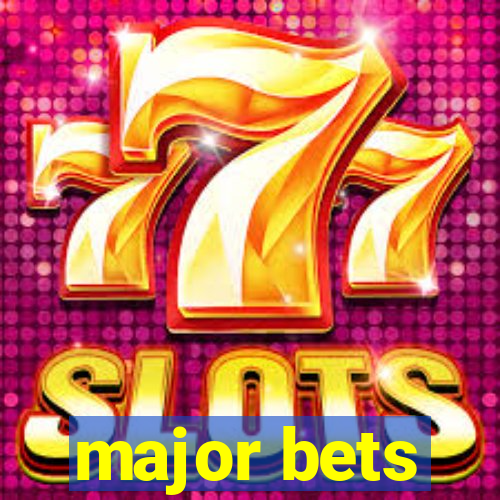 major bets