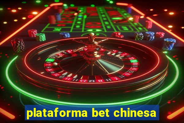 plataforma bet chinesa