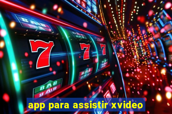 app para assistir xvideo