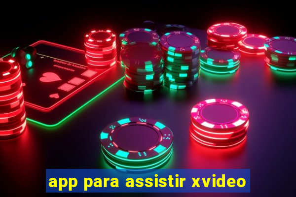 app para assistir xvideo