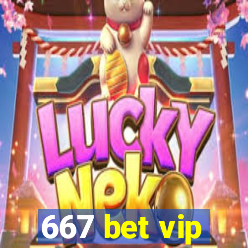 667 bet vip