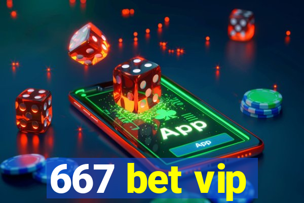 667 bet vip